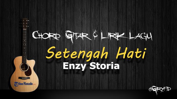 Chord-Gitar-Lagu-Setengah-Hati-Enzy-Storia-Kunci-Dasar-C.jpg