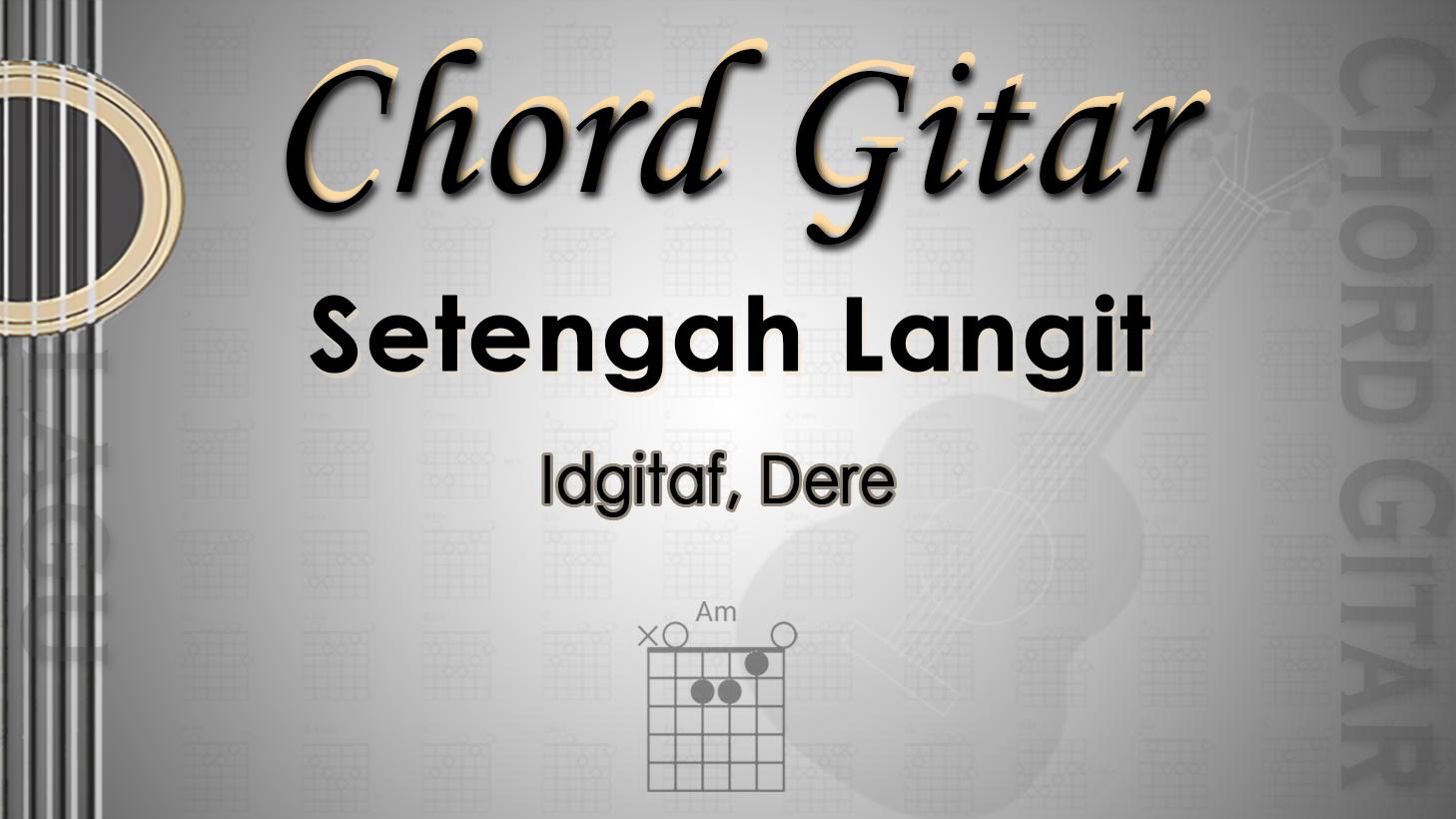 Chord-Gitar-Lagu-Setengah-Langit-Idgitaf-Dere.jpg