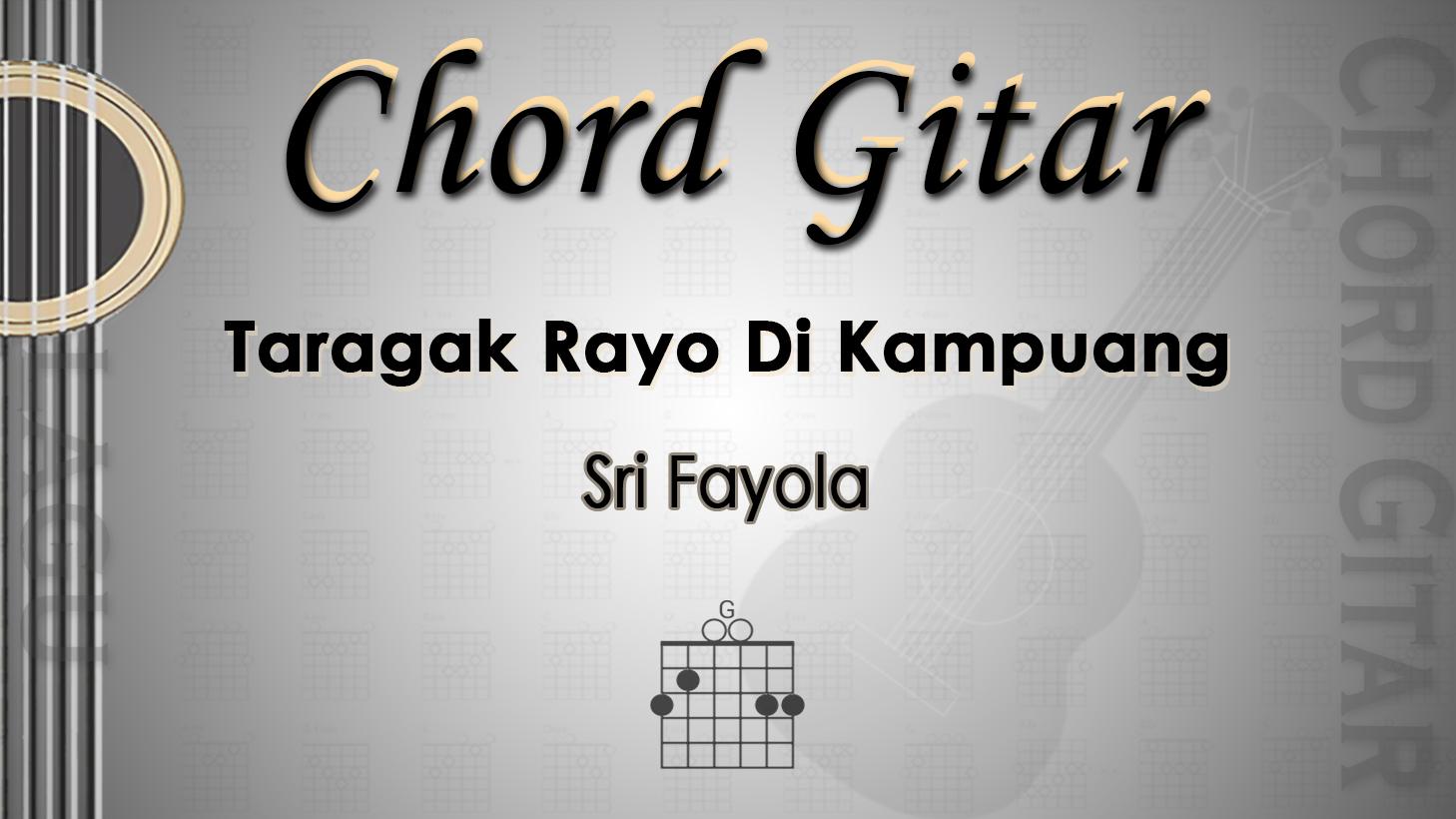 Chord Gitar Lagu Taragak Rayo Di Kampuang - Sri Fayola - Kunci G