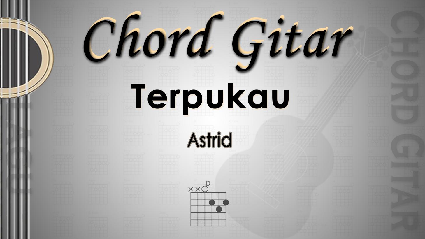 Chord Gitar Lagu Terpukau - Astrid - Kunci D
