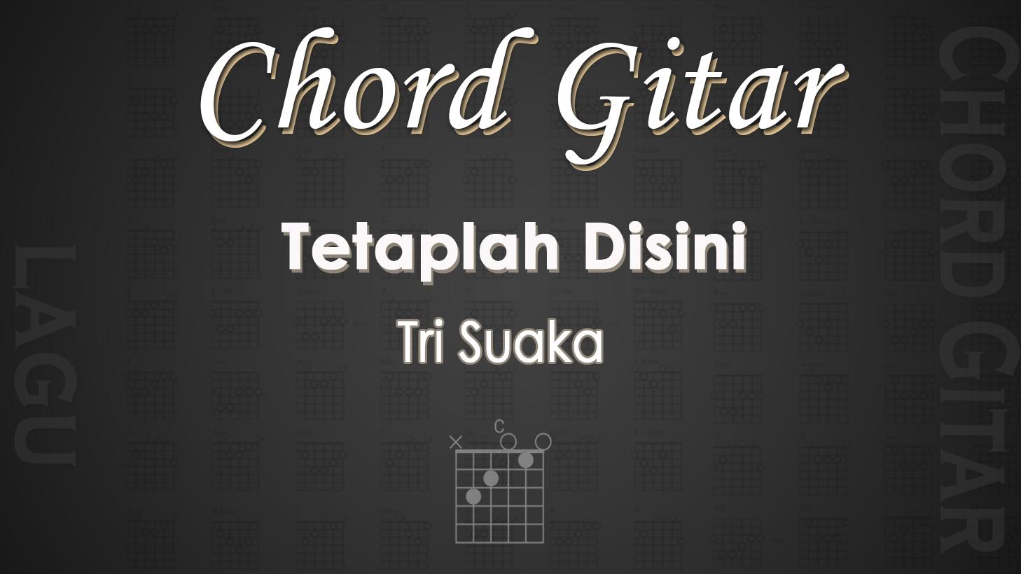 Chord-Gitar-Lagu-Tetaplah-Disini-Tri-Suaka.jpg