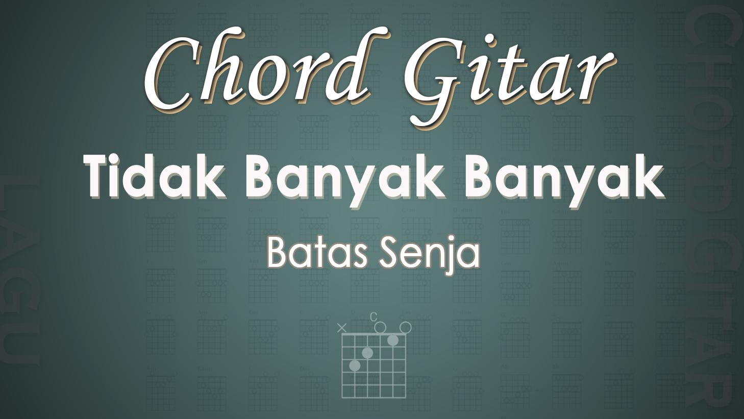 Chord-Gitar-Lagu-Tidak-Banyak-Banyak-Batas-Senja.jpg