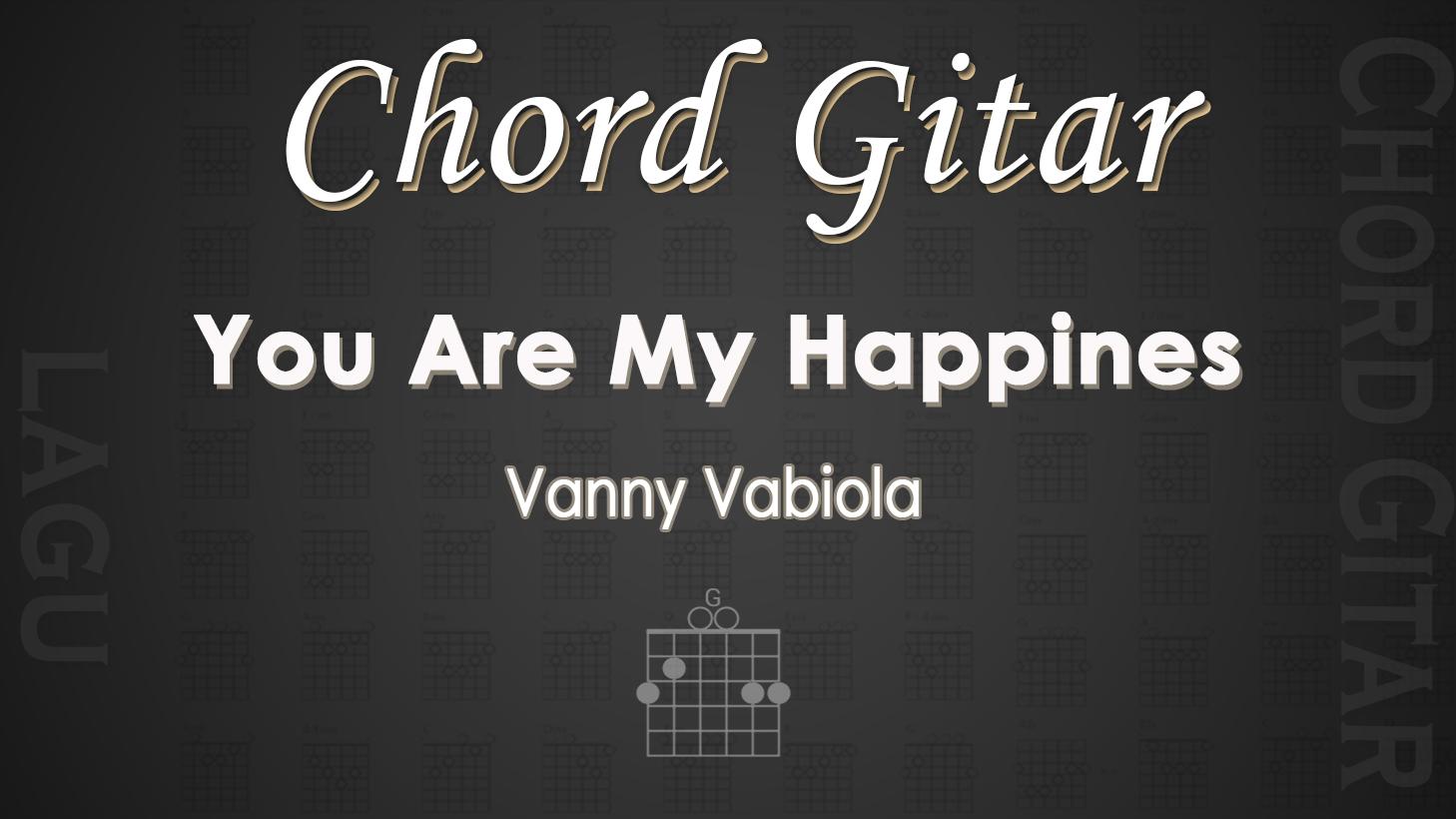 Chord-Gitar-Lagu-You-Are-My-Happines-Vanny-Vabiola.jpg
