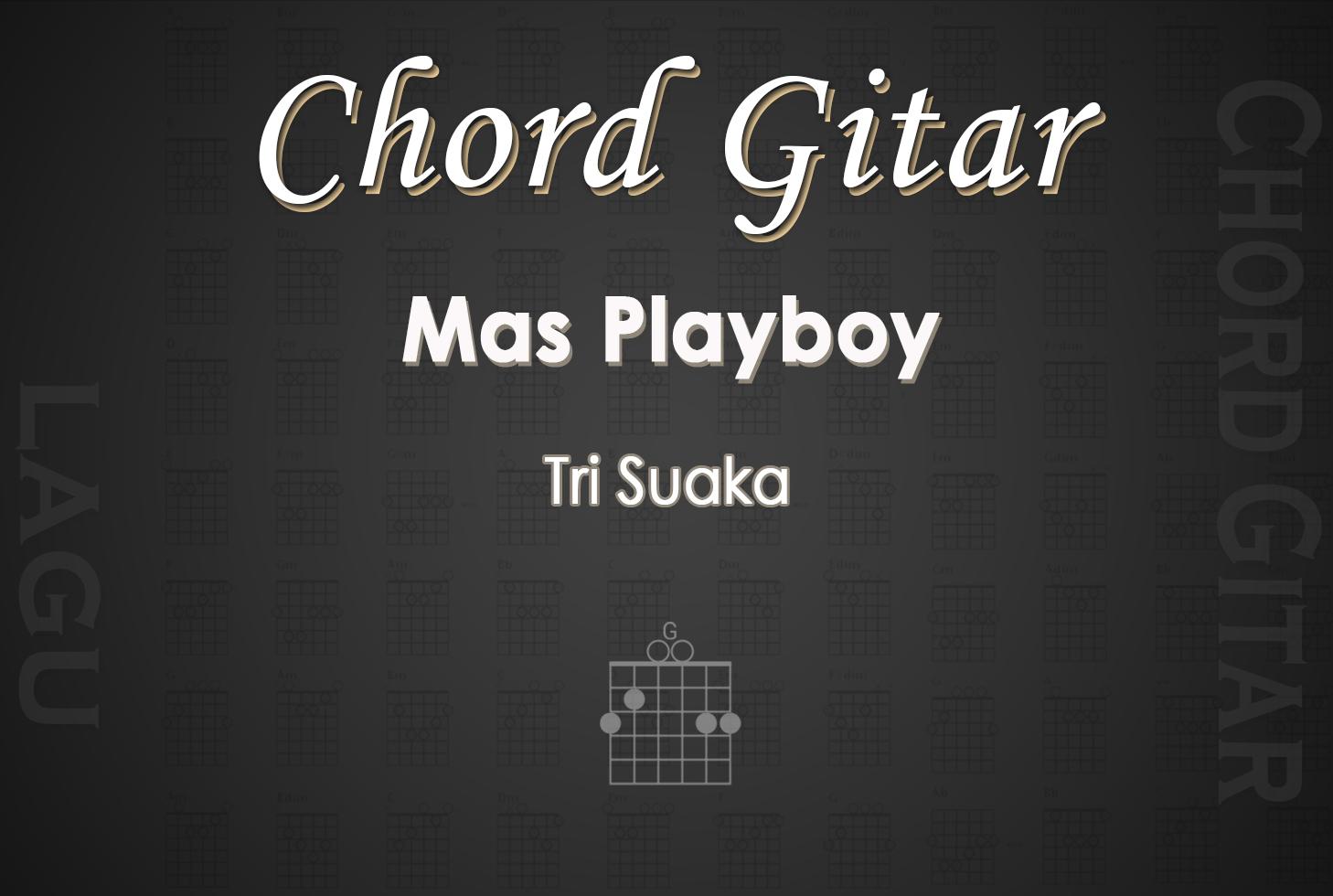 Chord-Gitar-Mas-Playboy-Tri-Suaka.jpg
