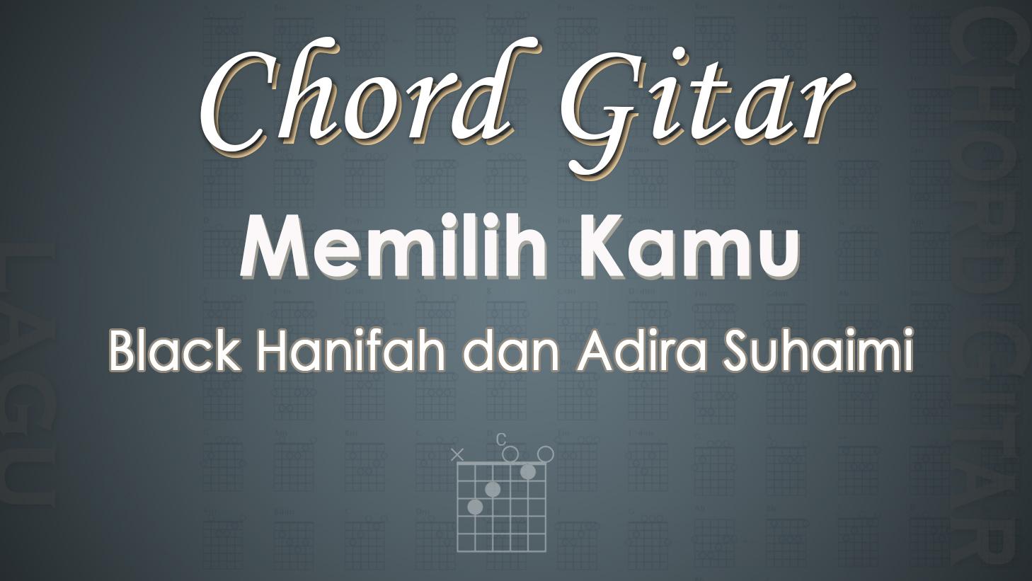 Chord-Gitar-Memilih-Kamu-Black-Hanifah-dan-Adira-Suhaimi.jpg