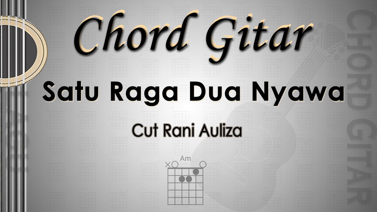 Chord-Gitar-Satu-Raga-Dua-Nyawa-Cut-Rani-Auliza.jpg