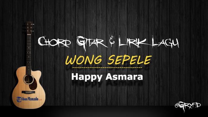 Chord-Gitar-WONG-SEPELE-Happy-Asmara.jpg