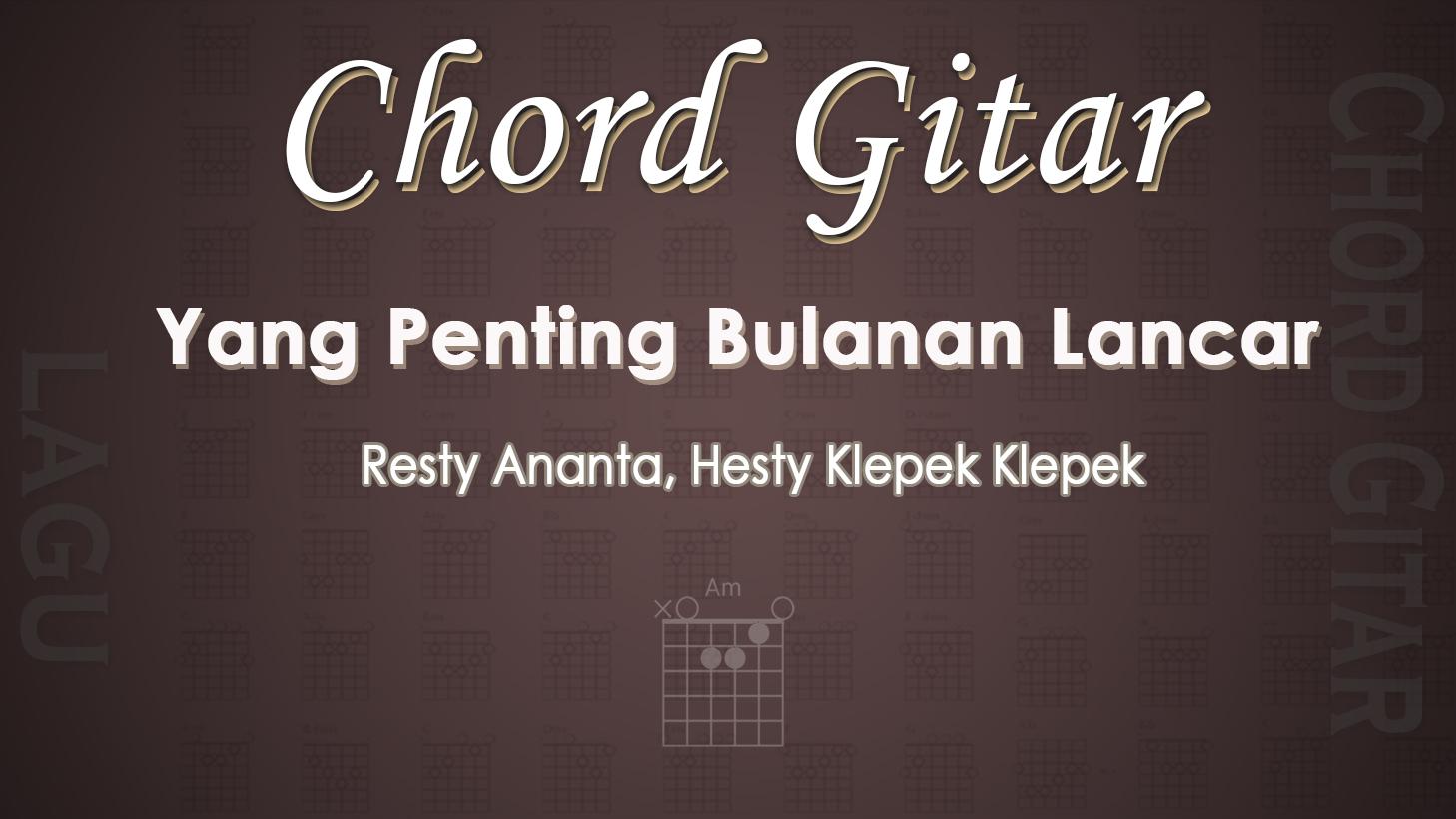 Chord-Gitar-Yang-Penting-Bulanan-Lancar-Resty-Ananta-Hesty-Klepek-Klepek.jpg