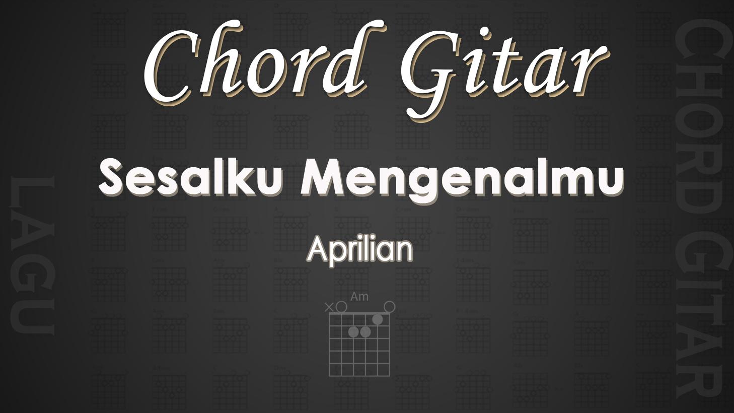 Chord-Gtari-Lagu-Sesalku-Mengenalmu-Aprilian.jpg