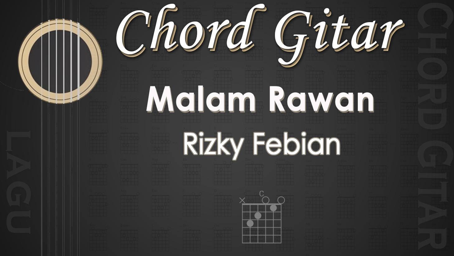 Chord Lagu Malam Rawan Rizky Febian Kunci Gitar C Tribunmanado.co.id