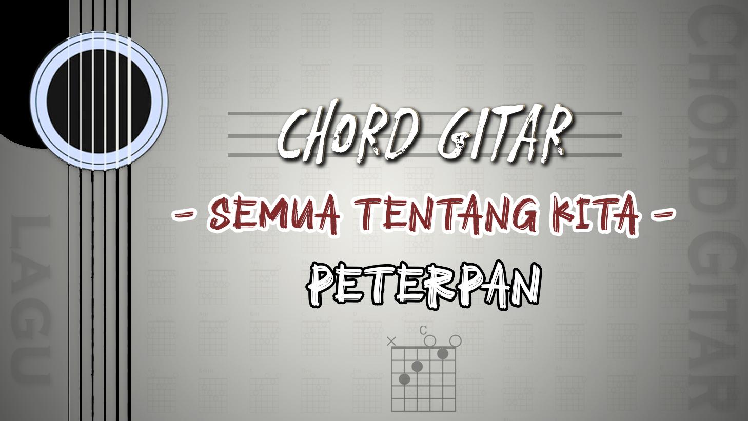 Chord-Semua-Tentang-Kita-Peterpan.jpg