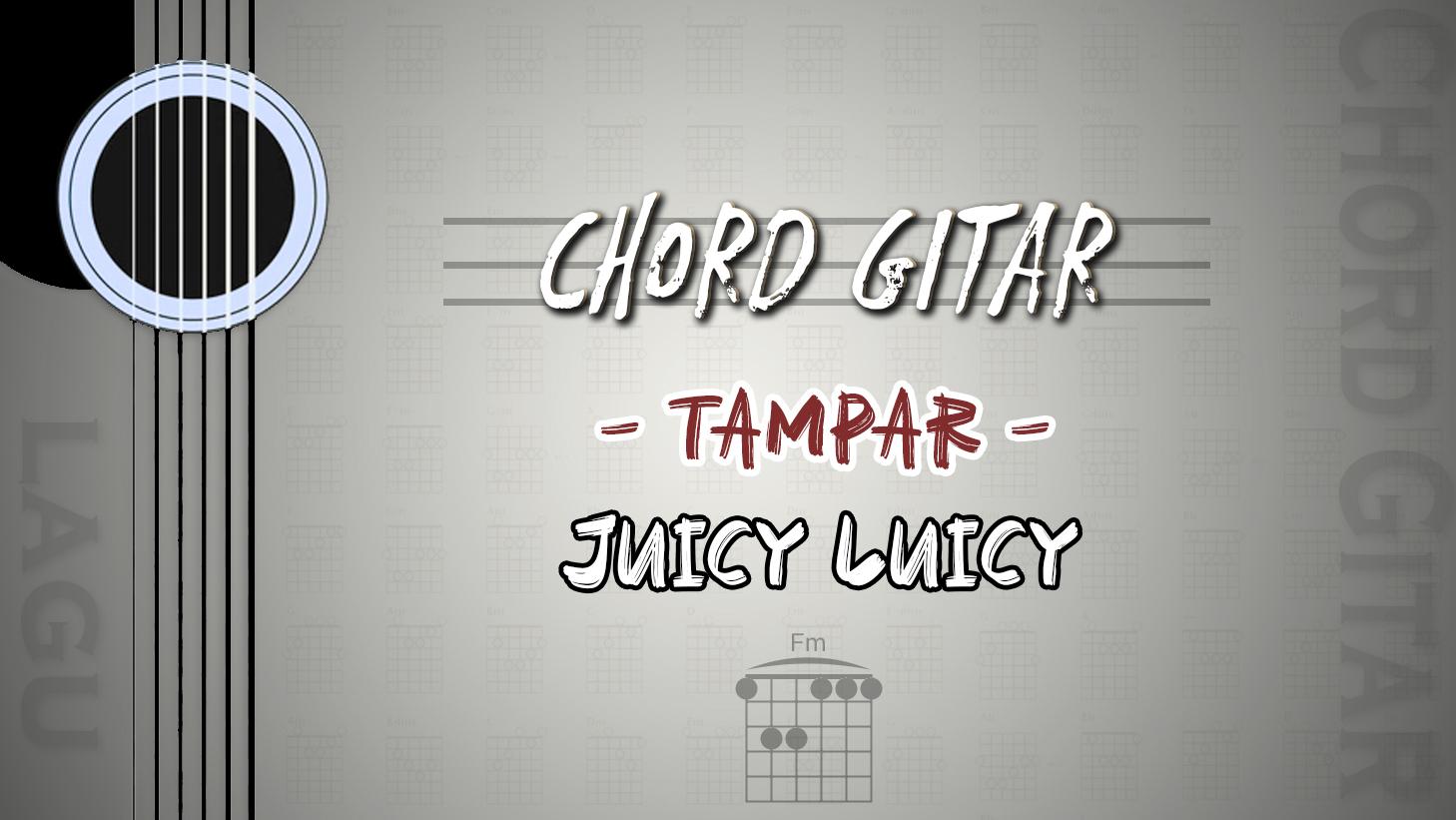Chord-Tampar-Juicy-Luicy.jpg