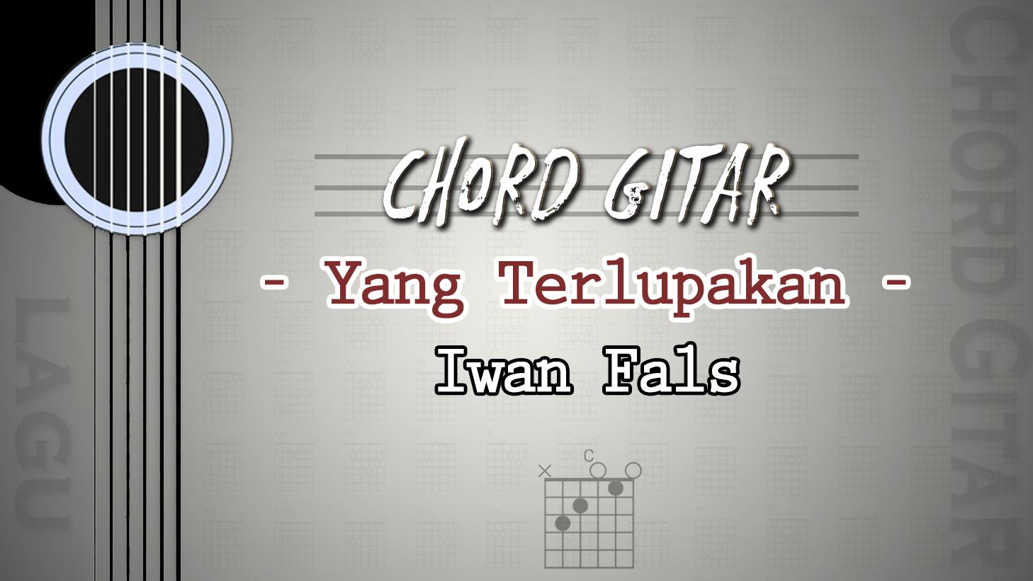 Chord Yang Terlupakan - Iwan Fals, Kunci Gitar C, Lirik Lagu Denting Piano Kala Jemari Menari