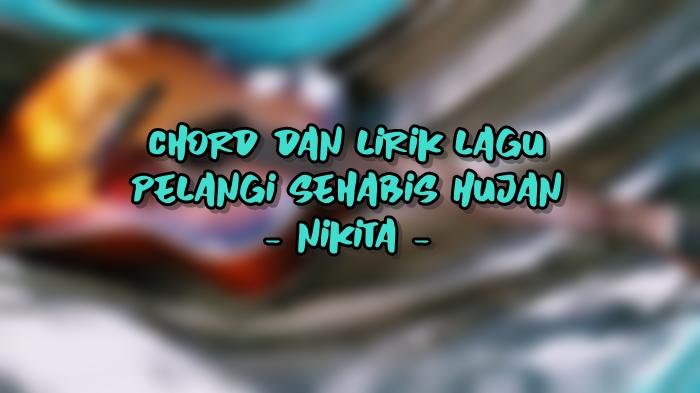 Chord-dan-Lirik-Lagu-Pelangi-Sehabis-Hujan-Nikita.jpg
