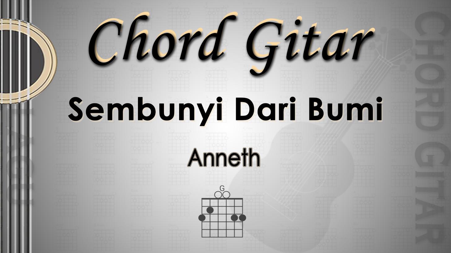 Chord Gitar dan Lirik Lagu Sembunyi Dari Bumi - Anneth - Kunci G - Tribunmanado.co.id