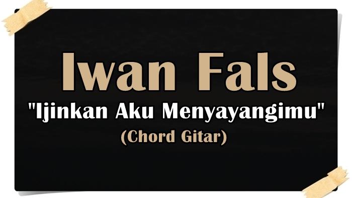 Chord-gitar-lagu-Ijinkan-Aku-Menyayangimu-Iwan-Fals.jpg