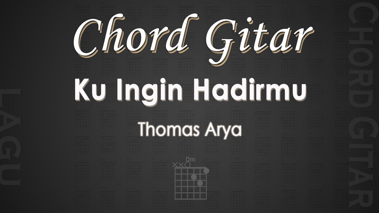 Chord-gitar-lagu-Ku-Ingin-Hadirmu-Thomas-Arya.jpg
