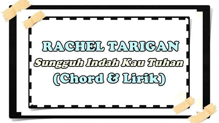 Chord-kunci-gitar-lagu-Sungguh-Indah-Kau-Tuhan-Rachel-Agita-Tarigan.jpg