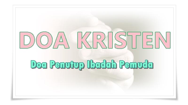 Contoh-Doa-Penutup-Ibadah-Pemuda-Kristen.jpg