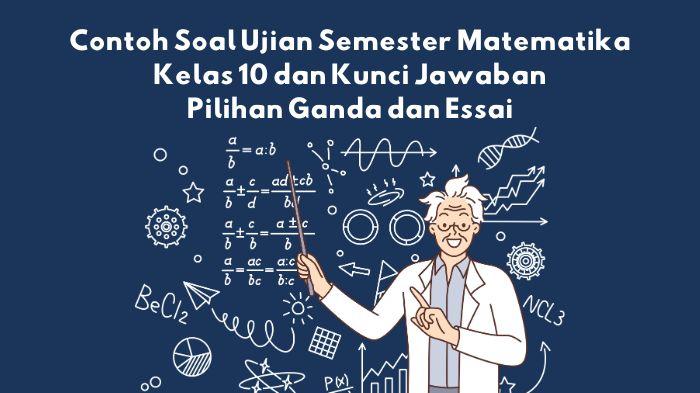 Contoh-Soal-Ujian-Semester-Matematika-Kelas-10-dan-Kunci-Jawaban-Pilihan-Ganda-dan-Essaidf65s.jpg