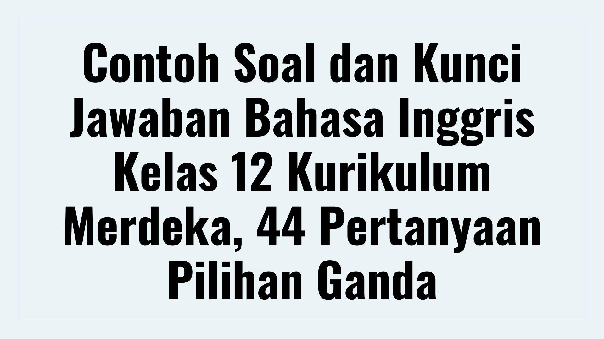 Contoh-Soal-dan-Kunci-Jawaban-Bahasa-Inggris-Kelas-12-Kurikulum.jpg