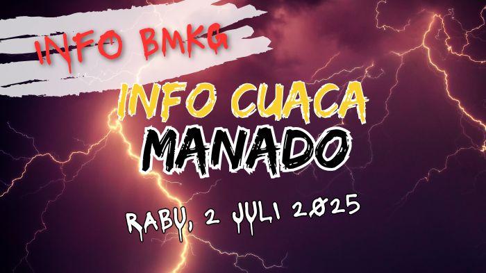 Cuaca Manado Besok Rabu 2 Juli 2025, Cek Daftar Wilayah yang Berpotensi Diguyur Hujan