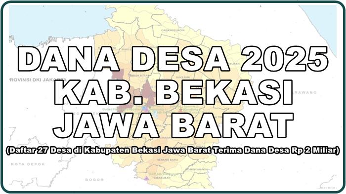 Daftar 27 Desa di Kabupaten Bekasi Jawa Barat yang Akan Terima Dana Desa 2025 Lebih dari Rp 2 Miliar