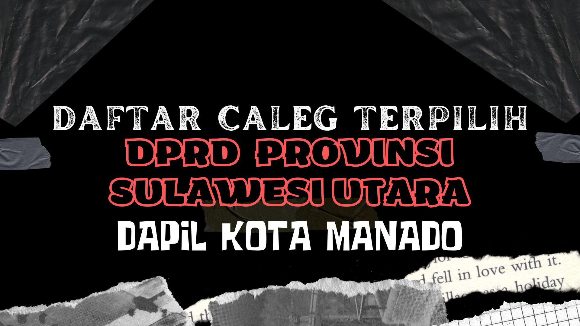 Daftar-8-Anggota-DPRD-Sulawesi-Utara-Dapil-Manado-Terpilih-PDIP-Borong-3-Kursi-2-Petahana-Bertahan.jpg