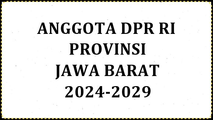 Daftar-Anggota-DPR-RI-Jawa-Barat-Periode-2024-2029.jpg