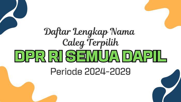 Daftar-Anggota-DPR-RI-Terpilih-Periode-2024-2029-Lengkap-Semua-Dapil.jpg
