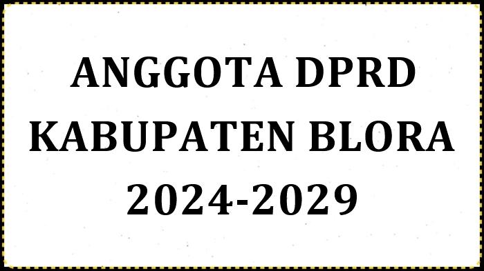 Daftar-Anggota-DPRD-Kabupaten-Blora-Periode-2024-2029-Berdasarkan-Penetapan-KPU.jpg