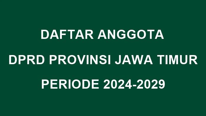 Daftar-Anggota-DPRD-Provinsi-Jawa-Timur-yang-Resmi-Ditetapkan-KPU-62-Orang-Perdana-Terpilih.jpg