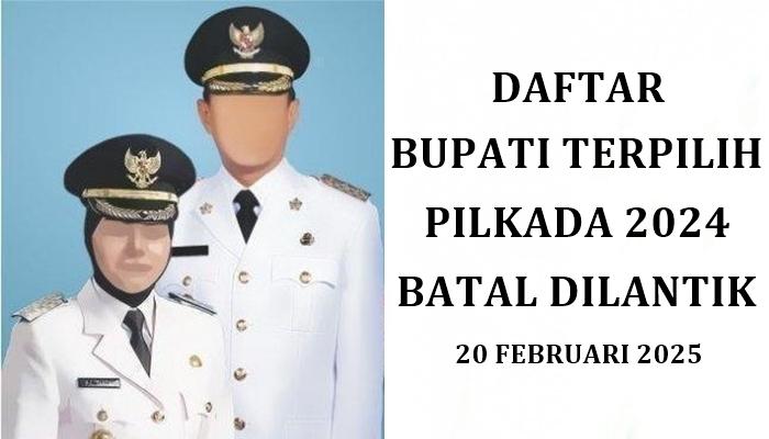 Daftar-Bupati-Terpilih-di-Seluruh-Kabupaten-se-Indonesia-yang-Tidak-Akan-Dilantik-20-Februari-2025.jpg