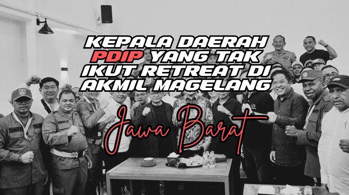 Daftar-Kepala-Daerah-PDIP-se-Jawa-Barat-yang-Tidak-Mengikuti-Retreat-di-Akademi-Militer-Magelang.jpg