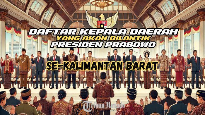 Daftar-Kepala-Daerah-Terpilih-di-Kalimantan-Barat-yang-Akan-Dilantik-Prabowo-pada-6-Februari-2025.jpg