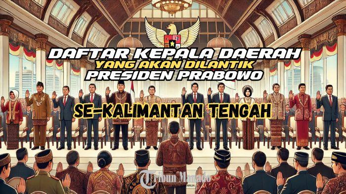 Daftar-Kepala-Daerah-Terpilih-di-Kalimantan-Tengah-yang-Akan-Dilantik-Prabowo-pada-6-Februari-2025.jpg