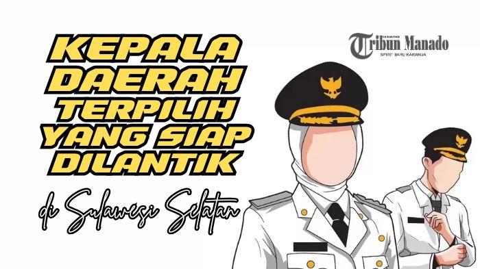 Daftar-Kepala-Daerah-Terpilih-di-Sulawesi-Selatan-yang-Siap-Dilantik-Resmi-Ditetapkan-KPU.jpg