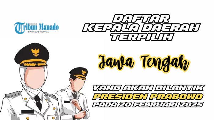 Daftar-Lengkap-27-Kepala-Daerah-di-Jawa-Tengah-yang-Akan-Dilantik-Prabowo-pada-20-Februari-2025.jpg