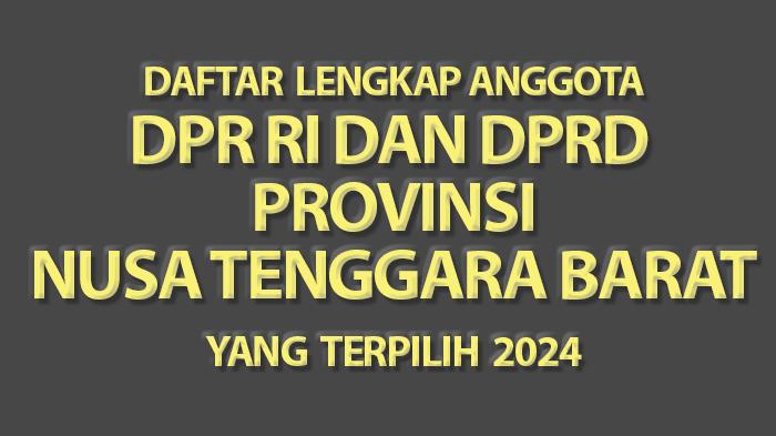 Daftar-Lengkap-Anggota-DPR-RI-dan-DPRD-Provinsi-Nusa-Tenggara-Barat-yang-Terpilih-2024.jpg