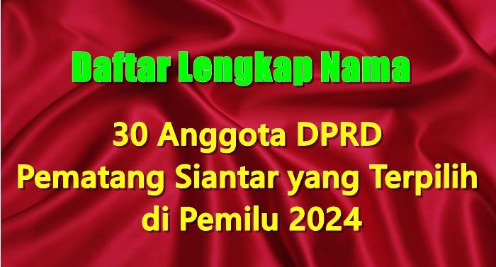 Daftar-Lengkap-Nama-30-Anggota-DPRD-Pematang-Siantar-yang-Terpilih-di-Pemilu-2024.jpg