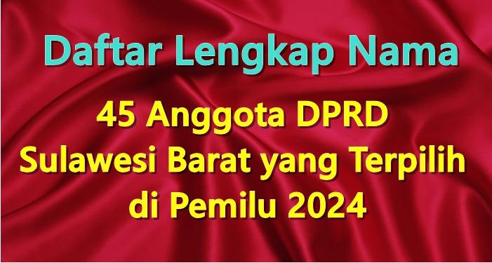 Daftar Lengkap Nama 45 Anggota DPRD Sulawesi Barat yang Terpilih di Pemilu 2024