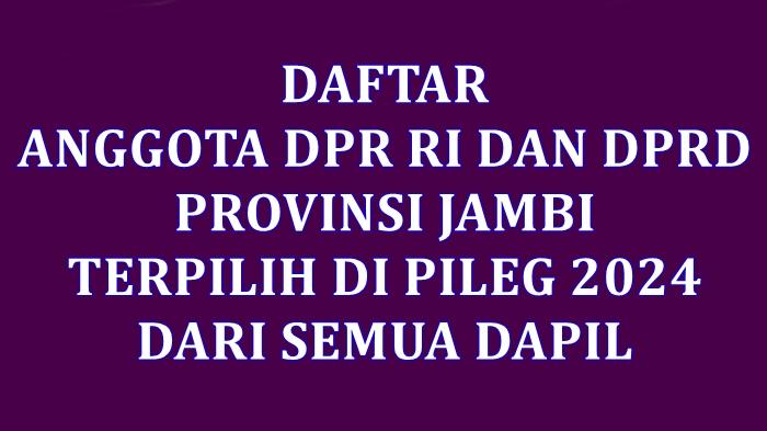 Daftar-Lengkap-Nama-Anggota-DPR-RI-dan-DPRD-Provinsi-Jambi-Terpilih-di-Pileg-2024.jpg