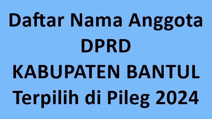 Daftar-Lengkap-Nama-Anggota-DPRD-Kabupaten-Bantul-Terpilih-di-Pileg-2024.jpg