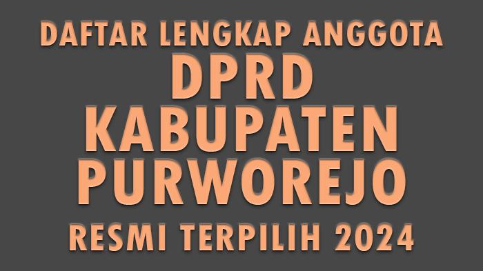 Daftar-Lengkap-Nama-Anggota-DPRD-Kabupaten-Purworejo-Provinsi-Jawa-Tengah-yang-Resmi-Terpilih-2024.jpg
