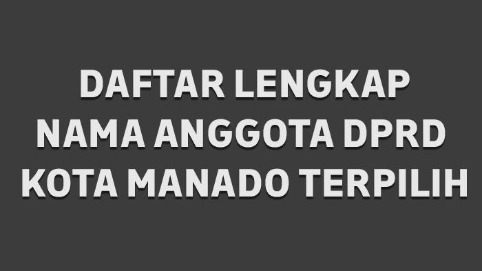 Daftar-Lengkap-Nama-Anggota-DPRD-Kota-Manado-Terpilih-2024.jpg