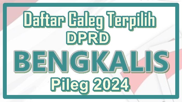 Daftar-Lengkap-Nama-Caleg-Terpilih-DPRD-Bengkalis-Riau-di-Pileg-2024-Resmi-Ditetapkan-KPU.jpg