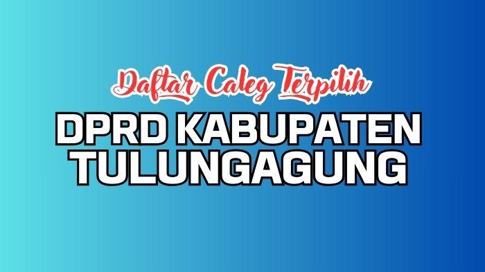 Daftar-Lengkap-Nama-Caleg-Terpilih-DPRD-Jawa-Timur-dan-DPRD-Kabupaten-Tulungagung-Hasil-Pileg-2024.jpg