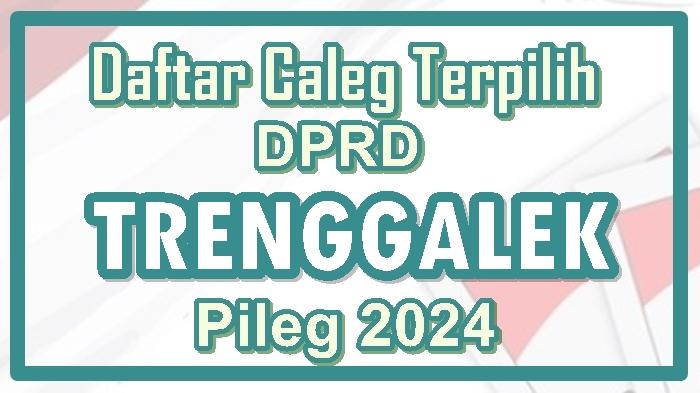 Daftar-Lengkap-Nama-Caleg-Terpilih-DPRD-Kabupaten-Trenggalek-Jawa-Timur-yang-Resmi-Ditetapkan-KPU.jpg