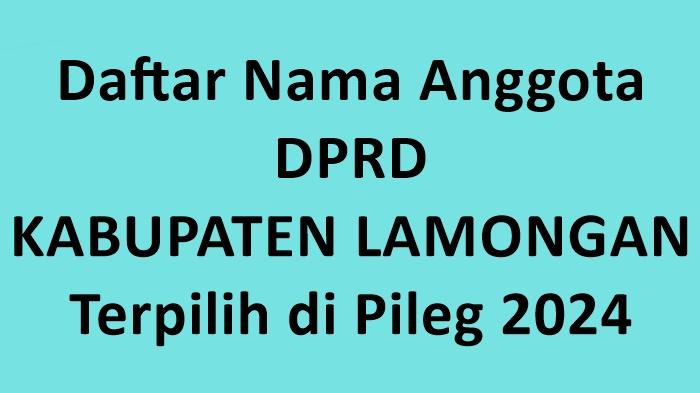 Daftar-Lengkap-Nama-nama-Anggota-DPRD-Kabupaten-Lamongan-Terpilih-di-Pileg-2024.jpg