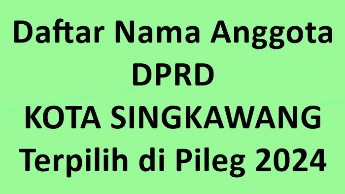 Daftar-Lengkap-Nama-nama-Anggota-DPRD-Kota-Singkawang-Kalimantan-Barat-Terpilih-di-Pileg-2024.jpg